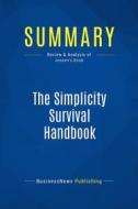 Ebook Summary: The Simplicity Survival Handbook di BusinessNews Publishing edito da Business Book Summaries