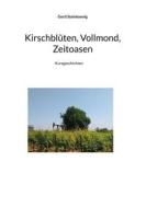 Ebook Kirschblüten, Vollmond, Zeitoasen di Gerd Steinkoenig edito da Books on Demand