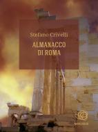 Ebook Almanacco di Roma di Stefano Crivelli edito da Stefano Crivelli