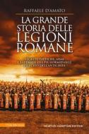 Ebook La grande storia delle legioni romane di Raffaele D'Amato edito da Newton Compton Editori