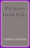 Ebook Pictures from Italy di Charles Dickens edito da Charles Dickens