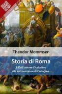 Ebook Storia di Roma. Vol. 3: Dall&apos;unione d&apos;Italia fino alla sottomissione di Cartagine di Theodor Mommsen edito da E-text