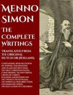 Ebook Menno Simon: The Complete Works di Menno Simon edito da CrossReach Publications