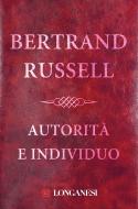 Ebook Autorità e individuo di Bertrand Russell edito da Longanesi