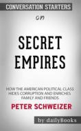 Ebook Secret Empires: How the American Political Class Hides Corruption and Enriches Family and Friends by Peter Schweizer | Conversation Starters di dailyBooks edito da Daily Books