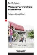 Ebook Verso un'architettura ecocentrica di Daniele Vadalà edito da Franco Angeli Edizioni