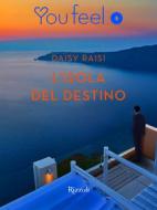 Ebook L'isola del destino (YOUFEEL) di Raisi Daisy edito da Rizzoli