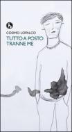 Ebook Tutto a posto tranne me di Cosimo Lopalco edito da Lupo Editore