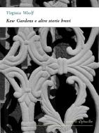 Ebook Kew Gardens e altre storie brevi di Virginia Woolf edito da Alphaville Edizioni Digitali