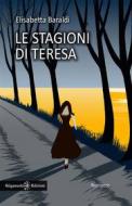 Ebook Le stagioni di Teresa di Elisabetta Baraldi edito da Gilgamesh Edizioni