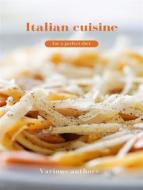 Ebook Italian cuisine for a perfect diet (translated) di Various authors edito da Anna Ruggieri
