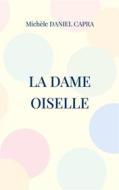 Ebook La dame oiselle di Michèle Daniel Capra edito da Books on Demand