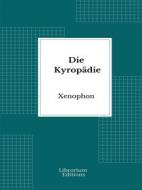 Ebook Die Kyropädie di Xenophon edito da Librorium Editions