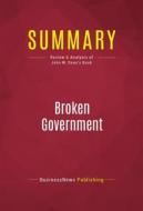 Ebook Summary: Broken Government di BusinessNews Publishing edito da Political Book Summaries