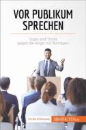 Ebook Vor Publikum sprechen di Nicolas Martin edito da 50Minuten.de