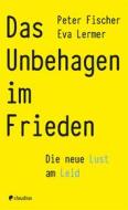 Ebook Das Unbehagen im Frieden di Peter Fischer, Eva Lermer edito da Claudius Verlag