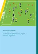 Ebook Fußball: Aufwärmübungen / Einleitungsteil di Wolfgang Schnepper edito da Books on Demand