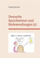 Ebook Deutsche Sprichwörter und Redewendungen di Gisela Darrah edito da Books on Demand