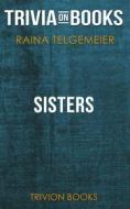 Ebook Sisters by Raina Telgemeier (Trivia-On-Books) di Trivion Books edito da Trivion Books