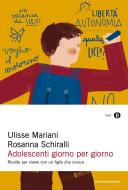 Ebook Adolescenti giorno per giorno di Schiralli Rosanna, Mariani Ulisse edito da Mondadori