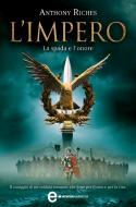 Ebook L'impero. La spada e l'onore di Anthony Riches edito da Newton Compton Editori