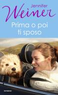 Ebook PRIMA O POI TI SPOSO di Weiner Jennifer edito da Piemme