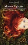 Ebook Il sentiero selvatico di Matteo Righetto edito da Feltrinelli Editore