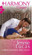 Ebook L'ultima seduzione dello sceicco di Jennie Lucas edito da HarperCollins Italia