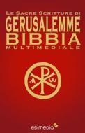 Ebook Le Sacre Scritture di Gerusalemme Bibbia Multimediale di CEI Conferenza Episcopale Italiana edito da Edimedia
