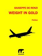 Ebook Weight in Gold di Giuseppe De Renzi edito da Mnamon