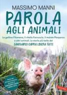 Ebook Parola agli animali. La gallina Filomena, il vitello Ferruccio, il maiale Pierporco e altri animali. di Massimo Manni edito da Vallardi