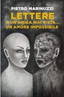 Ebook Lettere ad una amica mai vista ... un amore impossibile di Marinuzzi Pietro edito da ilmiolibro self publishing
