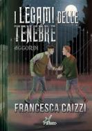 Ebook I legami delle tenebre di Francesca Caizzi edito da Plesio Editore