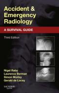 Ebook Accident and Emergency Radiology: A Survival Guide di Nigel Raby, Laurence Berman, Simon Morley, Gerald de Lacey edito da Saunders Ltd.