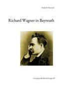 Ebook Richard Wagner in Bayreuth di Friedrich Nietzsche edito da Books on Demand