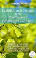 Ebook English French Cebuano Bible - The Gospels - Matthew, Mark, Luke & John di Truthbetold Ministry edito da TruthBeTold Ministry