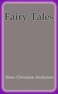 Ebook Fairy Tales di Hans Christian Andersen edito da Hans Christian Andersen