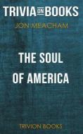 Ebook The Soul of America by Jon Meacham (Trivia-On-Books) di Trivion Books edito da Trivion Books