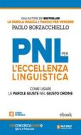 Ebook PNL per l&apos;eccellenza linguistica di Paolo Borzacchiello edito da Alessio Roberti Editore