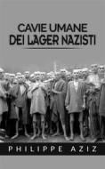 Ebook Cavie umane dei lager nazisti di Philippe Aziz edito da Stargatebook