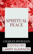 Ebook Spiritual Peace di Charles Spurgeon, Larry Slawson edito da Larry Slawson