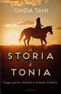 Ebook La storia di Tonia di Tani Cinzia edito da Mondadori