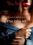 Ebook Stai con me (YouFeel) di Flavia Principe edito da Rizzoli