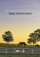 Ebook In the aurora smile di IMMA PONTECORVO edito da Youcanprint