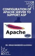 Ebook Configuration of Apache Server to Support Asp di Dr. Hidaia Mahmood Alassouli edito da Dr. Hidaia Mahmood Alassouli