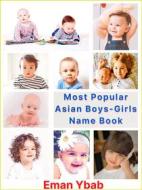 Ebook Most Popular Asian Boys-Girls Name Book di Eman Ybab edito da mds