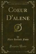 Ebook Coeur D'alene di Mary Hallock Foote edito da Forgotten Books