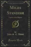 Ebook Miles Standish di John S. C. Abbott edito da Forgotten Books