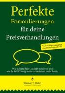 Ebook Perfekte Formulierungen für deine Preisverhandlungen di Werner F. Hahn edito da Books on Demand