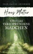 Ebook Hans Matter und das verschwundene Mädchen di Jean-Pascal Ansermoz edito da Books on Demand